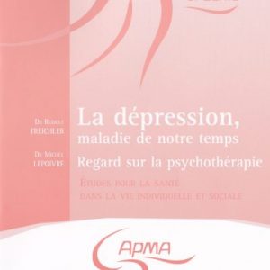 La dépression, maladie de notre temps et Regard sur la psychothérapie