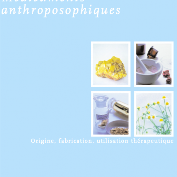 Médicaments anthroposophiques Origine Fabrication Utilisation thérapeutique